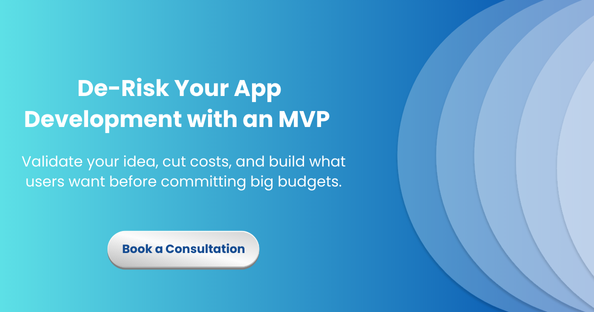 Banner with gradient blue background displaying text: ‘De-Risk Your App Development with an MVP. Validate your idea, cut costs, and build what users want before committing big budgets.’ A button below reads ‘Book a Consultation.’